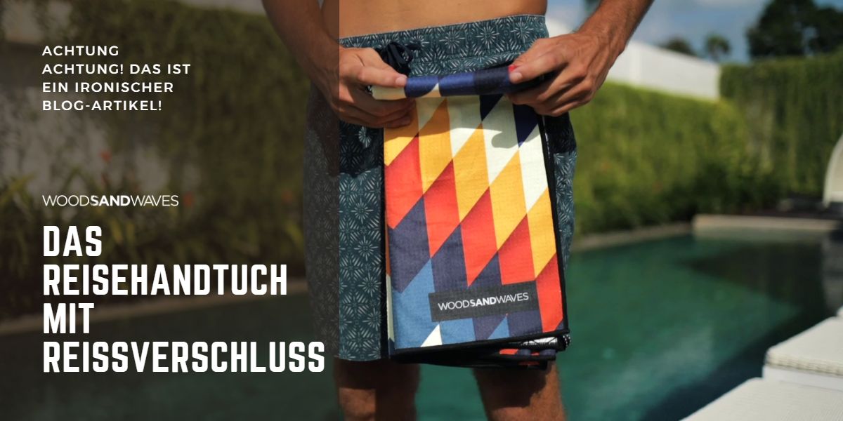 Warum du ein Reise-Handtuch mit Reißverschluss brauchst: ein ironischer Artikel über das geniale Extra-Fach für deine Wertsachen - woodsandwaves.co